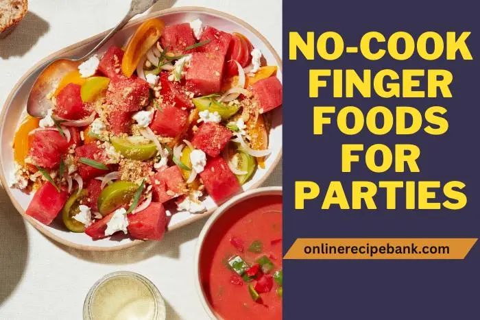 No-cook Finger Foods For Parties